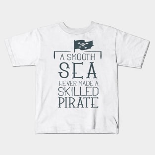 A smooth sea never made a skilled pirate Kids T-Shirt